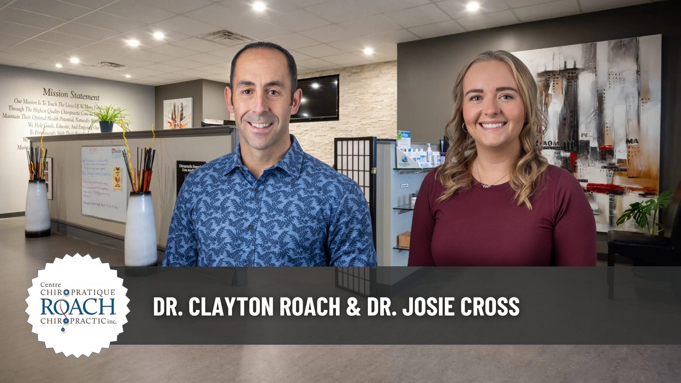 You have choices, and both are exceptional ones! 1 Dr. Clayton Roach (left) and Dr. Josie Cross (right), imposed over background of the office of Roach Chiropractic